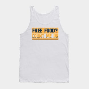 Free Food Count Me In - Memes Tank Top